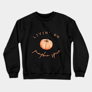 Livin' On Pumpkin Spices - Fun Autumn Graphic Letters Crewneck Sweatshirt